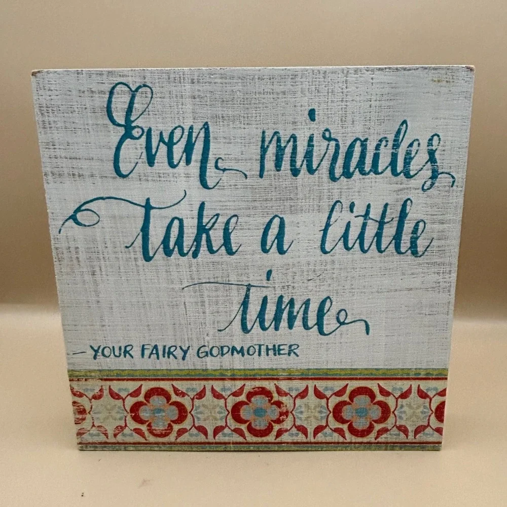 Fairy Godmother Quote Wooden Block Sign Even Miracles Take A Little Time 9x9
